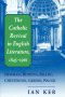 The Catholic Revival in English Literature, 1845-1961