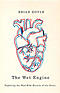 The Wet Engine: Exploring the Mad Wild Miracle of the Heart