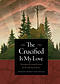 The Crucified Is My Love