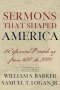 Sermons That Shaped America: Reformed Preaching from 1630 to 2001