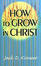 How To Grow In Christ