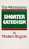 The Westminster Shorter Catechism in Modern English