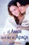 Amor Que No Se Apaga / Love That Lasts