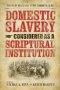 Domestic Slavery Considered as a Scriptural Institution