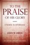 To the Praise of His Glory