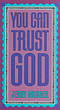 You Can Trust God