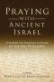 Praying with Ancient Israel: Exploring the Theology of Prayer in the Old Testament