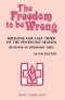 The Freedom to be Wrong: Sermons For Last Third Of The Pentecost Season (Sundays In Ordinary Time): Series C Gospel Texts