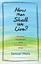 How Then Shall We Live?: Christian Engagement with Contemporary Issues