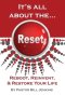 It's all about the...Reset: Reboot, Reinvent, & Restore Your Life
