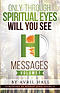Only Through Spiritual Eyes Will You See Messages Volume 1