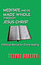 Meditate And Be Made Whole Through Jesus Christ