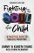 Fighting for the Soul of Your Child: A Practical Guide to Biblical Parenting