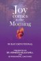 Joy Comes in the Morning: 90 Day Devotional