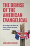 The Demise of the American Evangelical: An Overview of the History of Racism and White Supremacy in the Church