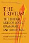 The Trivium: The Liberal Arts of Logic, Grammar, and Rhetoric