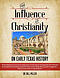 The Influence of Christianity on Early Texas History