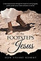 The In the Footsteps of Jesus: A Chronological Journey Through the Gospels Set in the Geography, Politics, People, Power, Culture and History of