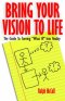 Entrepreneur? Bring Your Vision to Life: The Guide for Christian Entrepreneurs to Turn What If Into Reality