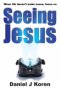 When life doesn't make sense, focus on SEEING JESUS