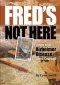 Fred's Not Here - Living with Alzheimer Disease Takes Courage