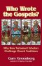 Who Wrote the Gospels? Why New Testament Scholars Challenge Church Traditions