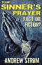THE SINNER'S PRAYER - FACT or FICTION? - How to get Saved the Bible Way