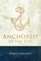 Anchored to the Son: Pursuing Christ when the Storm Calms
