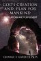 God's Creation and Plan for Mankind: Revelations and Fulfillment