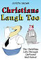 Christians Laugh Too: The Christian Life Through Cartoons and Humor