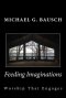 Feeding Imaginations: Worship That Engages