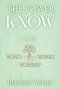 The POWER of KNOW in The WORD, WORSHIP, WORKS