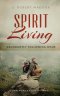 Spirit Living: Abundantly Following Jesus