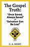 The Gospel Truth: "Once Saved Always Saved" or "Salvation Can Be Lost"?