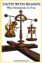 FAITH WITH REASON: Why Christianity Is True