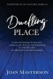 Dwelling Place: God's endtime strategy a dwelling place for himself in the hearts of his sons and daughters.