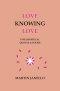 Love Knowing Love: Philosophical Quotes & Poems