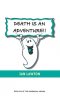 Death Is An Adventure!!: your top ten questions about the afterlife answered