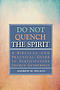 Do Not Quench the Spirit: A Biblical and Practical Guide to Participatory Church Gatherings