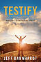 Testify: Incredible Faith Building Stories