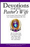 Devotions for the Pastor's Wife: By the Executive Team of Pastors' Wives Arise Network International