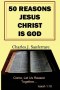 50 Reasons Jesus Christ Is God: Come, Let Us Reason Together