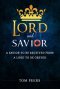 Lord and Savior: A Savior to be received from - A Lord to be obeyed