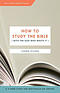How to Study the Bible [with the God Who Wrote It]