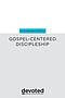 An Introduction to Gospel-Centered Discipleship