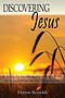Discovering Jesus: A Study for Learning about Jesus, Who He Is, and What He Has Done for Us