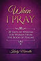 When I Pray: 31 Days of Wisdom for Women From the Book of Psalms