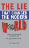 Lie That Changed the Modern World