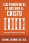 SEIS PRINCIPIOS DE LA DOCTRINA DE CRISTO