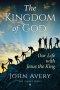 The Kingdom of God: Our life with Jesus the King